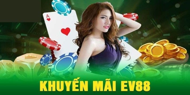 Giới thiệu EV88 - Nhà cái cá cược uy tín top đầu ở Châu Á 3 Vô vàn khuyến mãi nhiều ưu đãi cực khổng lồ